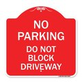 Signmission No Parking Do Not Block Driveway, Red & White Aluminum Architectural Sign, 18" x 18", RW-1818-23627 A-DES-RW-1818-23627